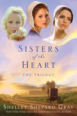 Sisters of the Heart: The Trilogy by Gray, Shelley Shepard