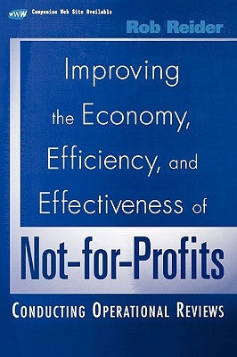 Improving the Economy, Efficiency, and Effectiveness of Not-For-Profits: Conducting Operational Reviews by Reider, Rob