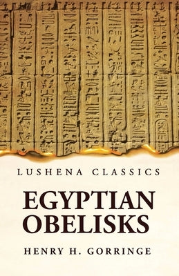 Egyptian Obelisks by Henry H Gorringe