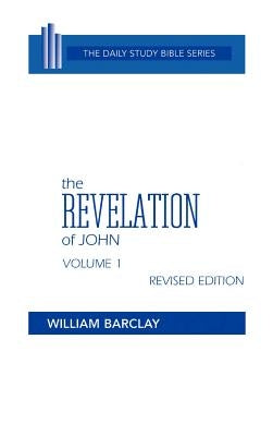 The Revelation of John: Volume 1 (Chapters 1 to 5) by Barclay, William