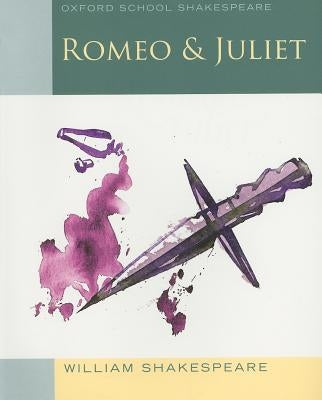 Romeo and Juliet: Oxford School Shakespeare by Shakespeare, William