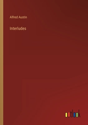 Interludes by Austin, Alfred
