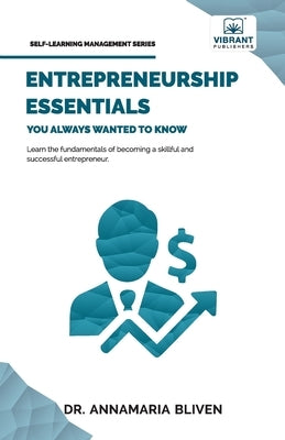 Entrepreneurship Essentials You Always Wanted To Know by Bliven, Annamaria