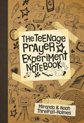 Teenage Prayer Experiment Notebook by Threlfall-Holmes, Miranda