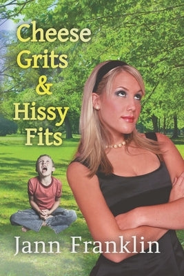 Cheese Grits and Hissy Fits by Franklin, Jann