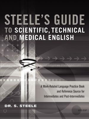 Steele's Guide to Scientific, Technical and Medical English by Steele, S.