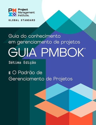 A Guide to the Project Management Body of Knowledge (Pmbok(r) Guide) - Seventh Edition and the Standard for Project Management (Portuguese) by Project Management Institute