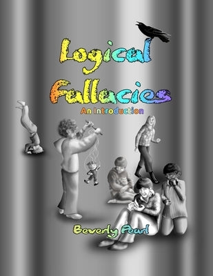 Logical Fallacies: An introduction by Pearl, Beverly