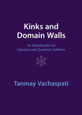 Kinks and Domain Walls by Vachaspati, Tanmay
