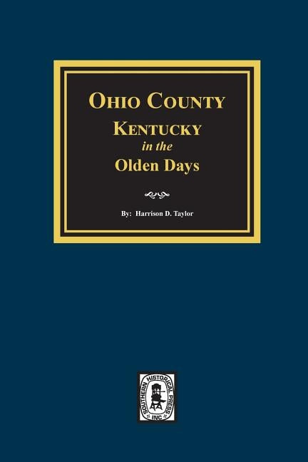 Ohio County, Kentucky in the Olden Days by Taylor, Harrison D.