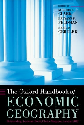 The Oxford Handbook of Economic Geography by Clark, Gordon L.