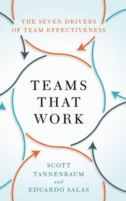 Teams That Work: The Seven Drivers of Team Effectiveness by Tannenbaum, Scott