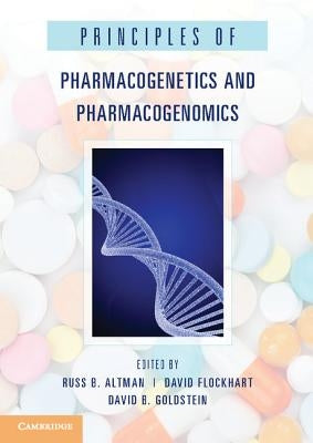 Principles of Pharmacogenetics and Pharmacogenomics by Altman, Russ B.