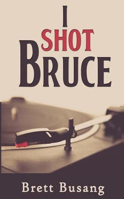 I Shot Bruce by Busang, Brett