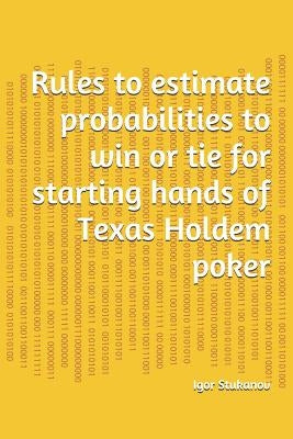 Rules to estimate probabilities to win or tie for starting hands of Texas Holdem poker by Stukanov, Igor