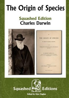 The Origin of Species (Squashed Edition) by Darwin, Charles