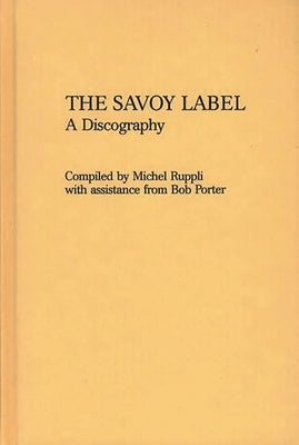 The Savoy Label: A Discography by Ruppli, Michel