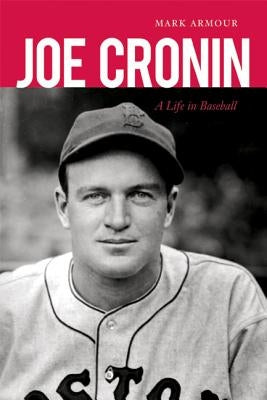 Joe Cronin: A Life in Baseball by Armour, Mark