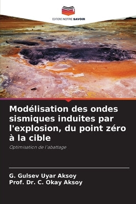 Modélisation des ondes sismiques induites par l'explosion, du point zéro à la cible by Uyar Aksoy, G. Gulsev