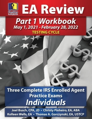 PassKey Learning Systems EA Review Part 1 Workbook: Three Complete IRS Enrolled Agent Practice Exams for Individuals (May 1, 2021-February 28, 2022 Te by Busch, Joel