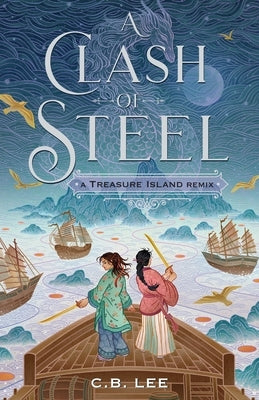 A Clash of Steel: A Treasure Island Remix by Lee, C. B.