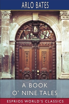 A Book o' Nine Tales (Esprios Classics) by Bates, Arlo