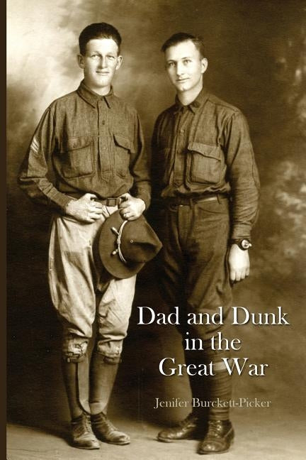 Dad and Dunk in the Great War by Burckett-Picker, Jenifer