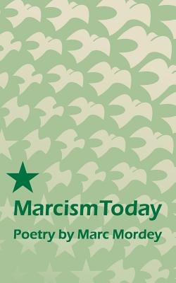Marcism Today by Mordey, Marc