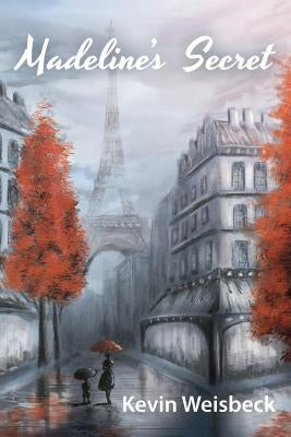 Madeline's Secret by Weisbeck, Kevin G.