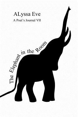 The Elephant In The Room - A Poet's Journal VII by Blando, Alyssa