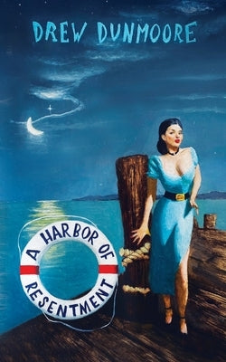 A Harbor of Resentment by Dunmoore, Drew