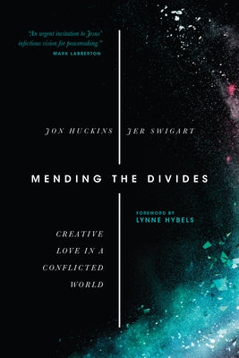 Mending the Divides: Creative Love in a Conflicted World by Huckins, Jon