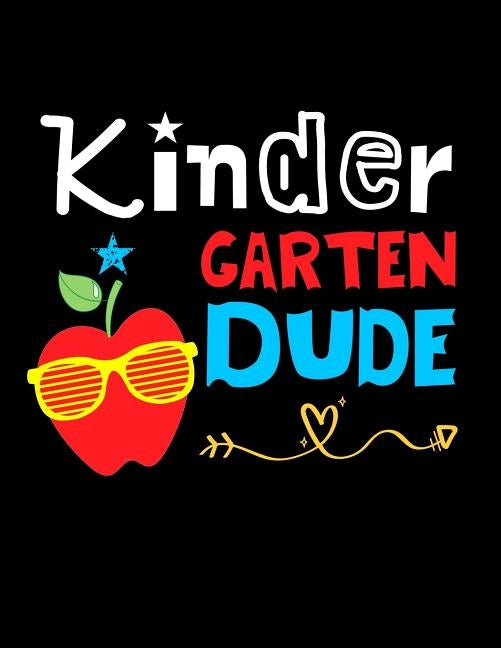 Kindergarten Dude: Funny Back To School notebook, Gift For Girls and Boys,109 College Ruled Line Paper, Cute School Notebook, School Comp by Kech, Omi