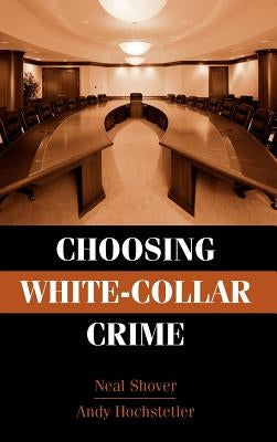 Choosing White-Collar Crime by Shover, Neal