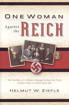 One Woman Against the Reich by Ziefle, Helmut W.