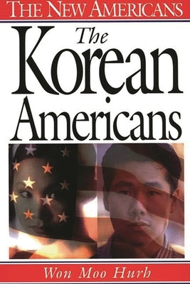 The Korean Americans by Hurh, Won Moo