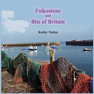 Folkestone and Bits of Britain by Noltze, Kathy