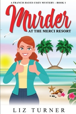 Murder at the Merci Resort: A Francis Hayes Cozy Mystery - Book 1 by Turner, Liz