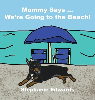 Mommy Says ... We're Going to the Beach! by Edwards, Stephanie
