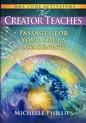 The Creator Teaches by Phillips, Michelle