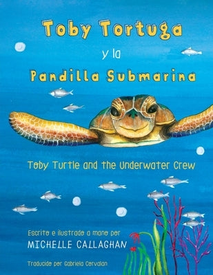 Toby Turtle and the Underwater Crew: Spanish Edition by Michelle, Callaghan