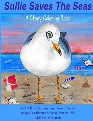 Sullie Saves The Seas: - A Story Coloring Book by McLaren, Goffinet