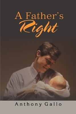 A Father's Right by Gallo, Anthony