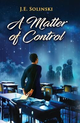 A Matter of Control by Solinski, J. E.