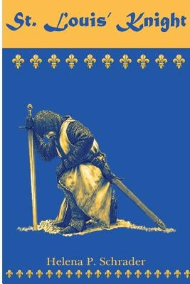 St. Louis' Knight by Schrader, Helena P.