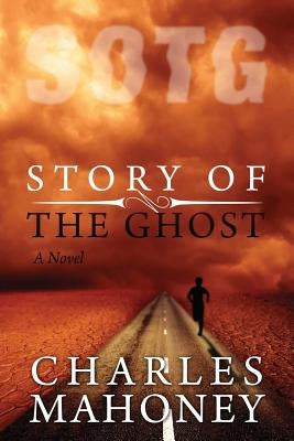 Story of The Ghost by Mahoney, Charles L.