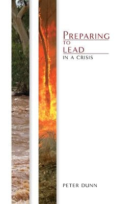 Preparing to Lead in a Crisis by Dunn, Peter