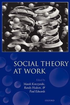 Social Theory at Work by Korczynski, Marek