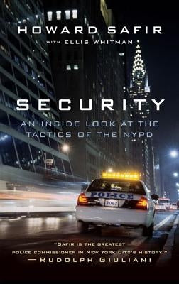 Security: An Inside Look at the Tactics of the NYPD by Safir, Howard