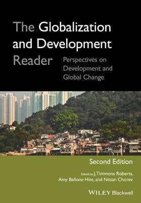 The Globalization and Development Reader: Perspectives on Development and Global Change by Roberts, J. Timmons